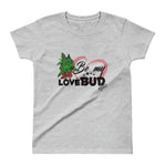 Ladies' Be My Love Bud T-shirt